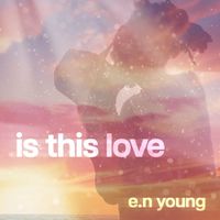 E.N Young - Is This Love