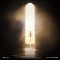 SPARROWS - Life Is Beautiful