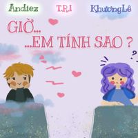Andiez - Giờ Em Tính Sao?