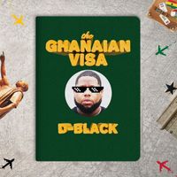 D-Black - The Ghanaian Visa (Explicit)