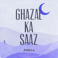 Joell - Ghazal Ka Saaz