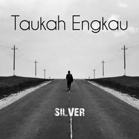 SILVER - Taukah Engkau