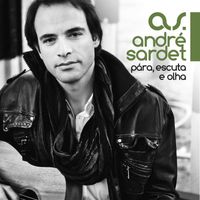 André Sardet - Pára, Escuta e Olha
