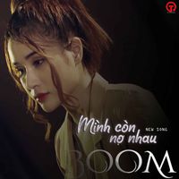 BOOM - Mình Còn Nợ Nhau