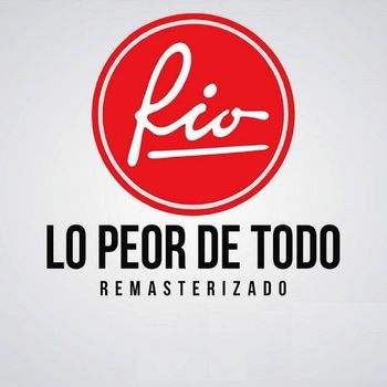 Rio - Lo Peor de Todo (Remasterizado)