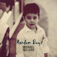 Michael Sellers - Random Boy