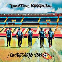 Doctor Krápula - Entregarlo Todo (Versionada)