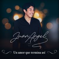 Juan Angel - Un Amor Que Termina Así