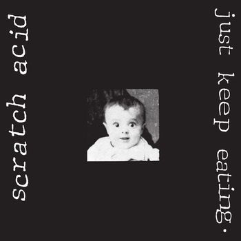 Scratch Acid - Just Keep Eating (Remastered [Explicit])