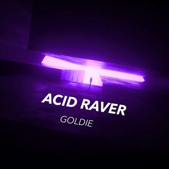 GOLDIE - ACID RAVER