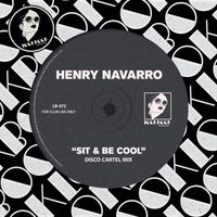 Henry Navarro - Sit & Be Cool (Disco Cartel Mix)
