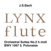 LYNX - J.S.バッハ: 管弦楽組曲 第2番 ロ短調 BWV1067: 第5曲 ポロネーズ (フルートアンサンブル版 高下二郎編曲) (Binaural)
