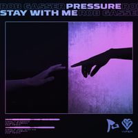 Rob Gasser - Pressure/Stay With Me