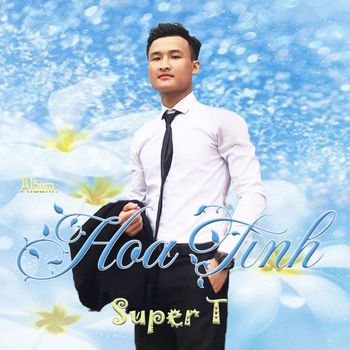 Super T - Hoa Tình