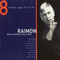 Raimon - Nova Integral Edició 2000. Poemes, Segles XIV, XV, XVI (Vol. 8)