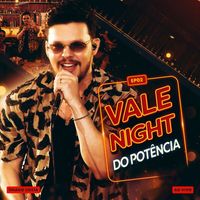 Thiago Costa - Vale Night do Potência - Ep. 2 (Ao Vivo [Explicit])