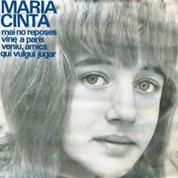 Maria Cinta - mai no reposes / vine a parís / veniu, amics / qui vulgui jugar