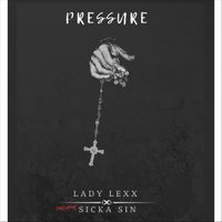 Lady Lexx - Pressure (feat. Sicka Sin)
