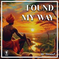 Mr. ThruouT - Found My Way