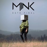 MINK - Este Final
