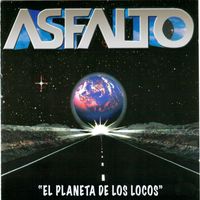 Asfalto - El Planeta de los Locos