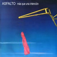 Asfalto - Más Que una Intención