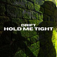 DRIFT - HOLD ME TIGHT