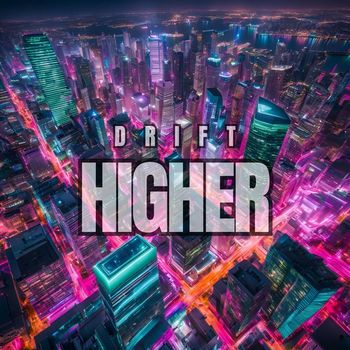 DRIFT - HIGHER