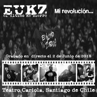El Último Ke Zierre - Mi Revolución... (Grabado en Directo el 2 de Junio de 2018, Teatro Cariola, Santiago de Chile)
