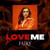 Fury - Love Me