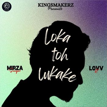 Mirza - Loka Toh Lukake (feat. Lovv)