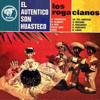 Los Rogacianos - El Auténtico Son Huasteco