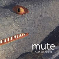 Mute - Nada Que Perder