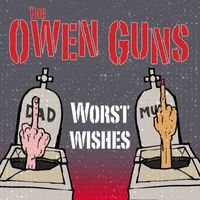 The Owen Guns - Worst Wishes (Explicit)