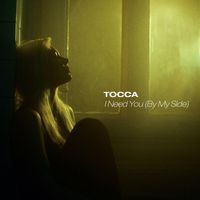 Tocca - I Need You (By My Side)