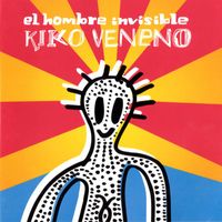 Kiko Veneno - El Hombre Invisible