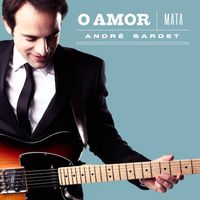 André Sardet - O Amor Mata