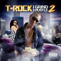 T-Rock - I Grind, I Hustle 2 (Explicit)