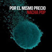 Nacha Pop - Por el Mismo Precio
