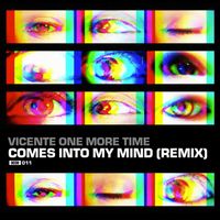 Vicente One More Time - Comes Into My Mind (Remix)