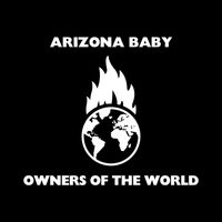 Arizona Baby - Owners of the World