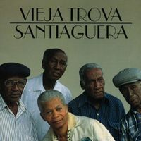 Vieja Trova Santiaguera - Vieja Trova Santiaguera