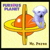 Furious Planet - Mr. Perez