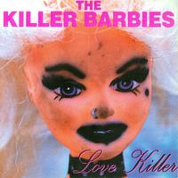 The Killer Barbies - Love Killer (Explicit)