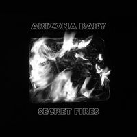 Arizona Baby - Secret Fires