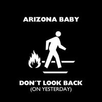 Arizona Baby - Don't Look Back (on Yesterday)