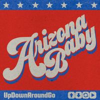 Arizona Baby - UpDownAroundGo