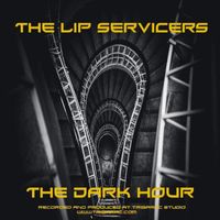 The Lip Servicers - The Dark Hour