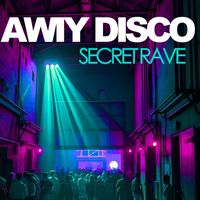 Awiy Disco - Secret Rave
