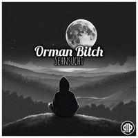 Orman Bitch - Sehnsucht